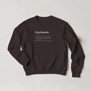 The Teacher's sweater, crewneck, a perfect gift for a teacher or professor, a cotton sweatshirt ideal as a Christmas or end-of-school-year gift. Dark Chocolate