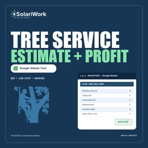 May include: A digital product titled Tree Service Estimate + Profit by SolariWork Systems. It features a Google Sheets tool for bid, job cost, and margin analysis, including a graphic of a person in a tree and a Plan + Bid Analyzer interface.