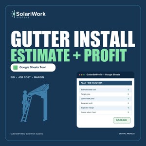 May include: A digital Google Sheets tool for gutter installation estimates and profit analysis by SolariWork Systems. The interface features a dark blue background with white and green text, a graphic of a person on a ladder, and a spreadsheet window.