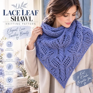 Peut inclure: Un châle en tricot bleu à motif de feuilles en dentelle, de forme triangulaire avec des détails torsadés. Le texte indique : Lace Leaf Shawl, Knitting Pattern, Elegant Lace Timeless Beauty, Instant Download, Detailed Instructions, Lace Charts & Written Guidance, For All Skill Levels, Knit A Kinder Brighter You, Knit Create Be Inspired.