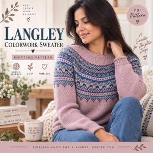 Könnte beinhalten: Ein altrosa Langarmpullover mit einer runden Passe, die ein mehrfarbiges geometrisches Muster in Blau-, Lila- und Weißtönen aufweist. Der Text lautet Langley Colorwork Sweater, Knitting Pattern, PDF Pattern und A Sweater for Brighter Days.