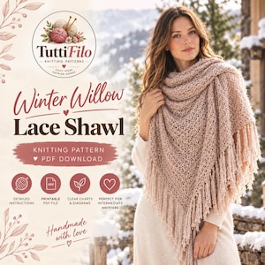 以下が含まれることがあります： Winter Willow Lace Shawlのデジタル編み物パターン。画像にはTuttiFilo、Winter Willow Lace Shawl、PDF Downloadなどのテキストが含まれています。パターンには詳細な手順、印刷可能なPDFファイル、明確なチャートと図が含まれています。