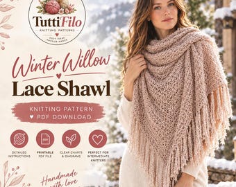 Può includere: Un modello di lavoro a maglia digitale per uno scialle in pizzo Winter Willow. L'immagine include testo tra cui TuttiFilo, Winter Willow Lace Shawl e PDF Download. Il modello contiene istruzioni dettagliate, file PDF stampabili e diagrammi.