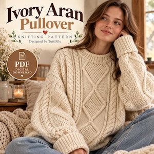 May include: An ivory Aran pullover knitting pattern digital download PDF. The text reads Ivory Aran Pullover Knitting Pattern Designed by TuttiFilo. The pullover features a complex cable knit design with diamond patterns and ribbed cuffs.