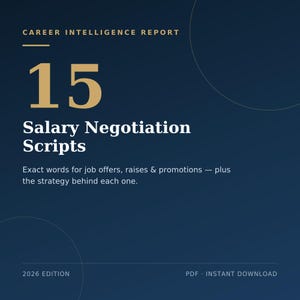 May include: A dark blue digital document titled Career Intelligence Report 15 Salary Negotiation Scripts. The text includes Exact words for job offers, raises & promotions — plus the strategy behind each one. It is labeled 2026 Edition.