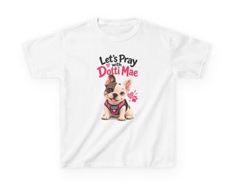 Let’s Pray With Dotti Mae Kids T-Shirt | Faith Inspired French Bulldog Shirt