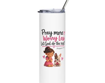 Pray More Worry Less Christian Tumbler, Dotti Mae Faith Tumbler, Philippians 4:6-7, 20oz
