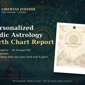 Puede incluir: Un documento digital titulado Personalized Vedic Astrology Birth Chart Report de Libertas Jyotish. El informe cuenta con 13 capítulos, 30-40 páginas y se calcula a partir de la hora y el lugar de nacimiento. La portada muestra motivos celestiales.