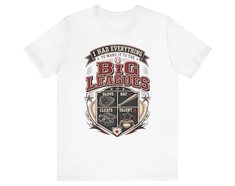 I Had Everything Shirt, Funny Baseball Checklist Tee, Big Leagues Dad Gift