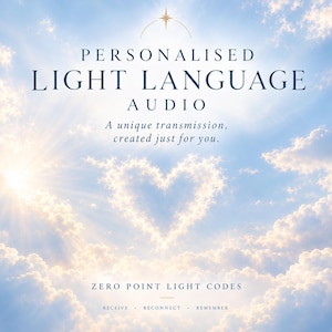 May include: A digital graphic featuring a bright blue sky with white clouds, including a heart-shaped cloud formation. Text reads: PERSONALISED LIGHT LANGUAGE AUDIO, A unique transmission, created just for you, ZERO POINT LIGHT CODES, RECEIVE . RECONNECT . REMEMBER.