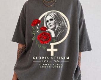 Gloria Steinem Shirt, Feminist T Shirt, Women's Rights Tee, Equality Shirt, Feminist Gift, Activist Shirt, Women's History Tee