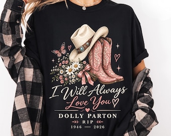 Dolly Parton Memorial Shirt, I Will Always Love You Western Graphic Tee, Pink Cowboy Boots Tribute T-Shirt