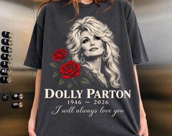 Dolly Parton Shirt, Dolly Parton Tribute Tee, Country Music Fan Gift, I Will Always Love You Shirt, Memorial T Shirt, 1946 2026