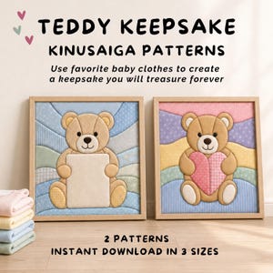 May include: Two framed Kinusaiga fabric art pieces featuring teddy bears. One bear holds a blank rectangular sign, the other a pink heart. Text reads: TEDDY KEEPSAKE KINUSAIGA PATTERNS, Use favourite baby clothes to create a keepsake you will treasure forever, 2 PATTERNS INSTANT DOWNLOAD IN 3 SIZES.