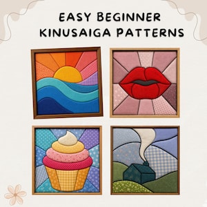 May include: Four square Kinusaiga fabric art pieces in wooden frames. The text reads EASY BEGINNER KINUSAIGA PATTERNS. Designs include a sunset over waves, red lips, a cupcake, and a house with smoke, all created with various patterned fabrics.