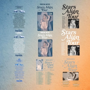 May include: A concert tour poster featuring Freya Skye Stars Align Tour '26 with multiple layouts of tour dates, city lists, and photographs of the artist. The design includes blue and orange gradient backgrounds with white and black text.