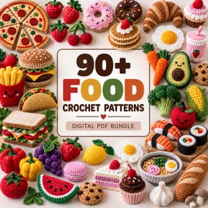 May include: A collection of various crocheted food items including pizza, burgers, fruits, vegetables, sushi, and pastries surrounding a central sign that reads 90+ FOOD CROCHET PATTERNS DIGITAL PDF BUNDLE with a small red heart icon below the text.