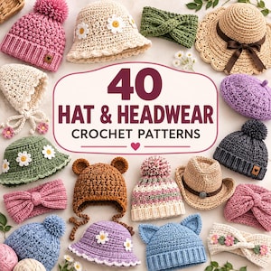 Peut inclure: Une collection de divers bonnets et bandeaux au crochet, incluant des bonnets à pompons, des chapeaux cloche avec des fleurs appliquées, des bonnets à oreilles et des bérets. Le texte central indique 40 HAT & HEADWEAR CROCHET PATTERNS.