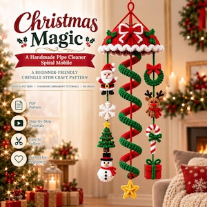 May include: A hanging spiral mobile made of red and green pipe cleaners featuring crocheted ornaments including a Santa Claus, a wreath, a reindeer, a candy cane, a Christmas tree, a snowman, a gift box, and a yellow star, with text Christmas Magic.
