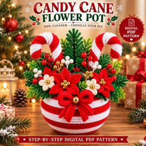 May include: A craft project titled Candy Cane Flower Pot Pipe Cleaner Chenille Stem DIY featuring a red and white striped pot decorated with a red bow, filled with chenille stem poinsettias, green pine branches, red berries, and two candy canes.