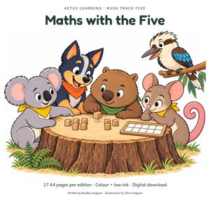 May include: A digital educational resource titled Maths with the Five, featuring a koala, dog, wombat, mouse, and kookaburra around a tree stump with wooden blocks. The text includes AETUS LEARNING, BUSH TRACK FIVE, and 17 A4 pages per edition.