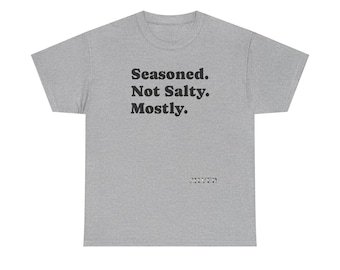 Kryddad, inte mestadels salt t-shirt | Text Humor T-shirt