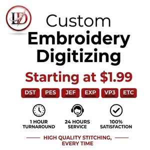 May include: A graphic advertisement for custom embroidery digitizing services. It features the text Custom Embroidery Digitizing, Starting at $1.99, file formats DST, PES, JEF, EXP, VP3, ETC, 1 Hour Turnaround, 24 Hours Service, 100% Satisfaction, and High Quality Stitching, Every Time.