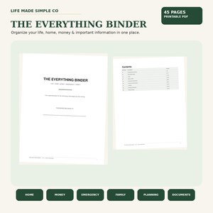 May include: A 45-page printable PDF titled The Everything Binder by Life Made Simple Co. The document includes a cover page and a contents page with sections for home, money, emergency, family, planning, and documents to organize information.