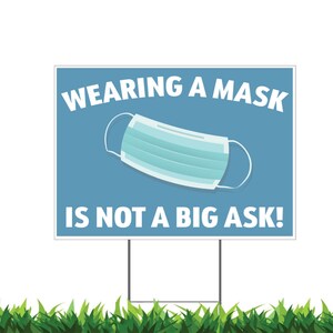 Wear a Mask, Wearing a Mask is Not a Big Ask, Thank You, Yard Sign, Printed 2-Sided,18x12, 24x18 or 36x24, Metal H-Stake Included, v4