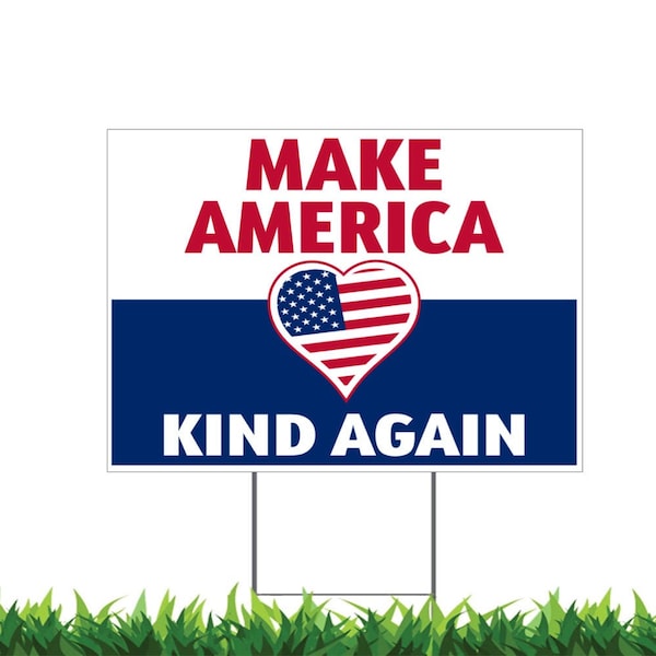 Make America Kind Again, Yard Sign, Printed 2-Sided -24x18 or 36x24, Metal H-Stake Included, v2