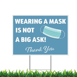 Wear a Mask, Wearing a Mask is Not a Big Ask, Thank You, Yard Sign, Printed 2-Sided,18x12, 24x18 or 36x24, Metal H-Stake Included, v3