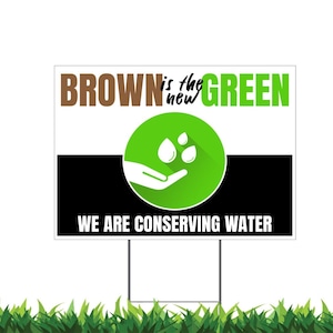 Conservar agua, ahorrar agua, el marrón es el nuevo verde, letrero de jardín, impreso a 2 caras -12x18, 24x18 o 36x24, estaca en H de metal incluida, v3