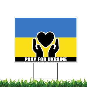 Pray for Ukraine, Ukraine Flag, Yard Sign, Printed 2-Sided -12x18, 24x18 or 36x24, Metal H-Stake Included, v1