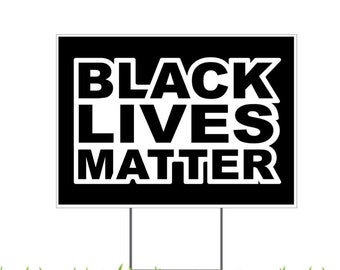 Black Lives Matter, Yard Sign, Printed 2-Sided 24x18 or 36x24, Metal H-Stake Included, v15