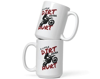 Dirt Bike Coffee Mug: A Little Dirt Never Hurt - Motorcross Gift