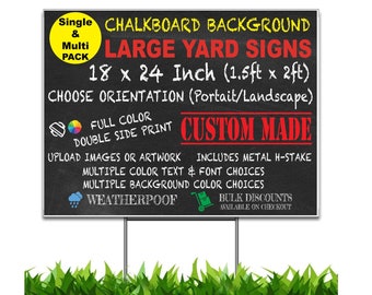 May include: Black chalkboard sign with white text that reads "Chalkboard Background Large Yard Signs 18 x 24 Inch (1.5ft x 2ft) Choose Orientation (Portrait/Landscape) Full Color Double Side Print Custom Made Upload Images or Artwork Includes Metal H-Stake Multiple Color Text & Font Choices Multiple Background Color Choices Weatherproof Bulk Discounts Available on Checkout".