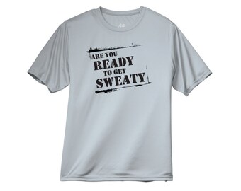 Are you Ready To Get Sweaty Workout Running Performance Adult Crew Shirt N3142, HSCustom15
