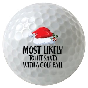 Most Likely to Hit Santa with a Golf Ball, 3 Pack, 6 Pack, or 12 Pack, Printed Golf Balls, Sleeves of 3 Golf Balls