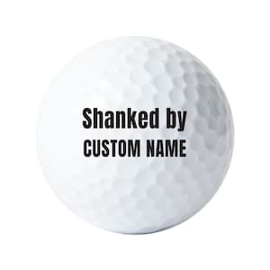 Shanked By Custom Name Personalized with Custom Text Golf Balls, Sleeve of 3 Custom Golf Balls