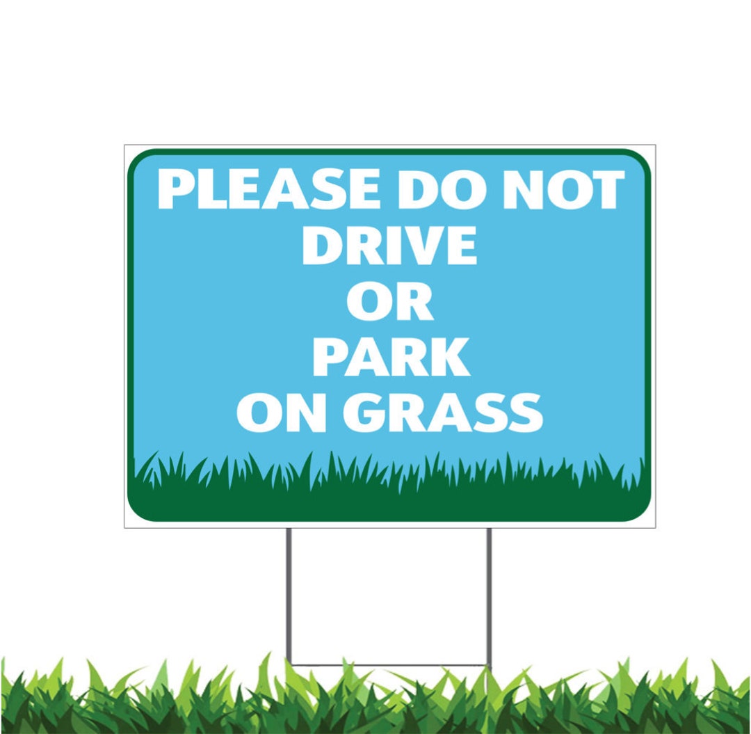 Please Do Not Drive or Park on Grass, Yard Sign, Printed 2sided 18 X