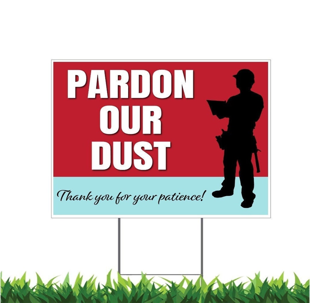 Pardon Our Dust, Under Construction, Remodeling, Yard Sign, Printed 2
