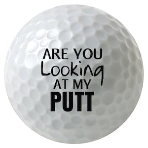 Are You Looking at my Putt Golf Balls, 3 Pack, 6 Pack, or 12 Pack, Printed Golf Balls, Sleeves of 3 Golf Balls