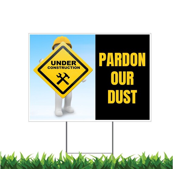 Pardon Our Dust Under Construction Remodeling Yard Sign Etsy