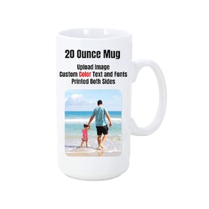 Custom 20 ounce Coffee Mug Personalize Made to Order, Printed both sides