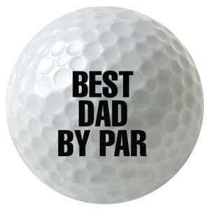 Best Dad by Par Golf Balls, 3 Pack, 6 Pack, or 12 Pack, Printed Golf Balls, Sleeves of 3 Golf Balls