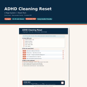 May include: A printable ADHD Cleaning Reset document featuring a 1-page system and reset pack. The layout includes sections to circle a cleaning zone, follow a timed task list with checkboxes, and optional tips. The document uses dark blue and orange accents.