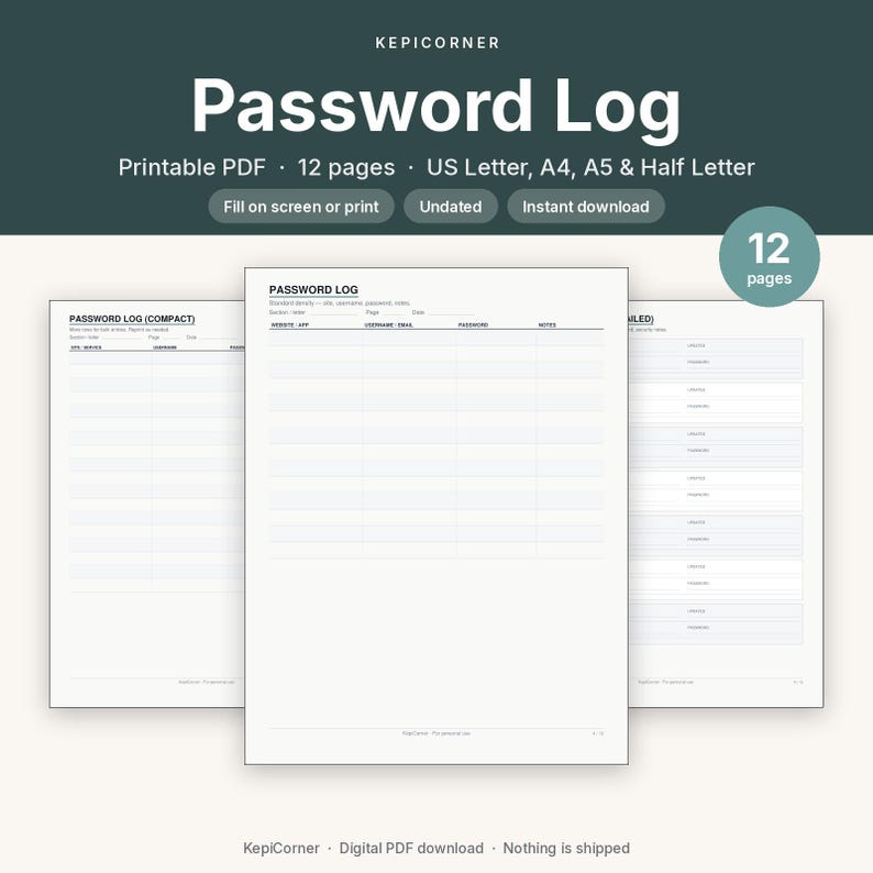 May include: A digital password log template in PDF format featuring 12 pages in US Letter, A4, A5, and Half Letter sizes. The document includes columns for website or app, username, email, password, and notes, with text labels in black ink.