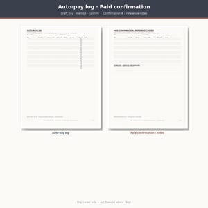 May include: Two white printable financial tracking sheets featuring black text and lines. The left sheet is titled Auto-pay log with columns for bill, provider, amount, draft day, method, confirm, and notes. The right sheet is titled Paid confirmation / reference notes.