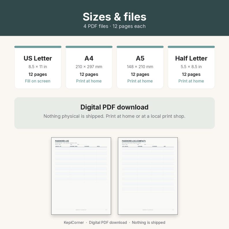 May include: A digital PDF download featuring four password log files in US Letter, A4, A5, and Half Letter sizes. Each file contains 12 pages. The US Letter size is fillable on screen, while others are for home printing. Two sample page layouts are shown.