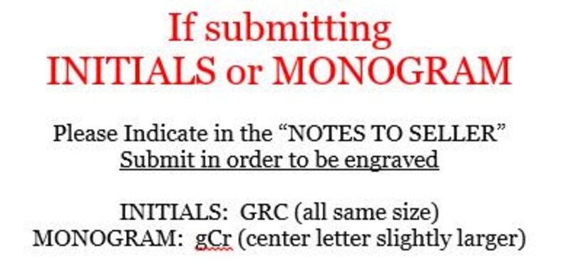 May include: Red text on a white background with instructions for submitting initials or a monogram for engraving. The text reads "If submitting INITIALS or MONOGRAM Please Indicate in the "NOTES TO SELLER" Submit in order to be engraved INITIALS: GRC (all same size) MONOGRAM: gCr (center letter slightly larger)"